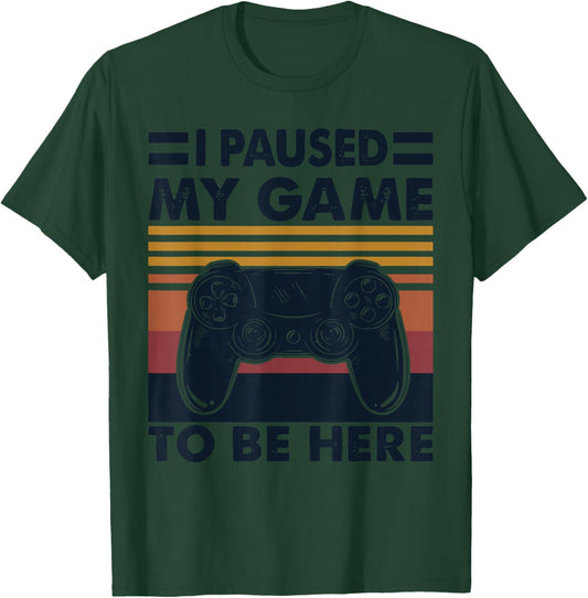 Vintage I Pause My Game To Be Here T-Shirt - T-Shirt | Forest