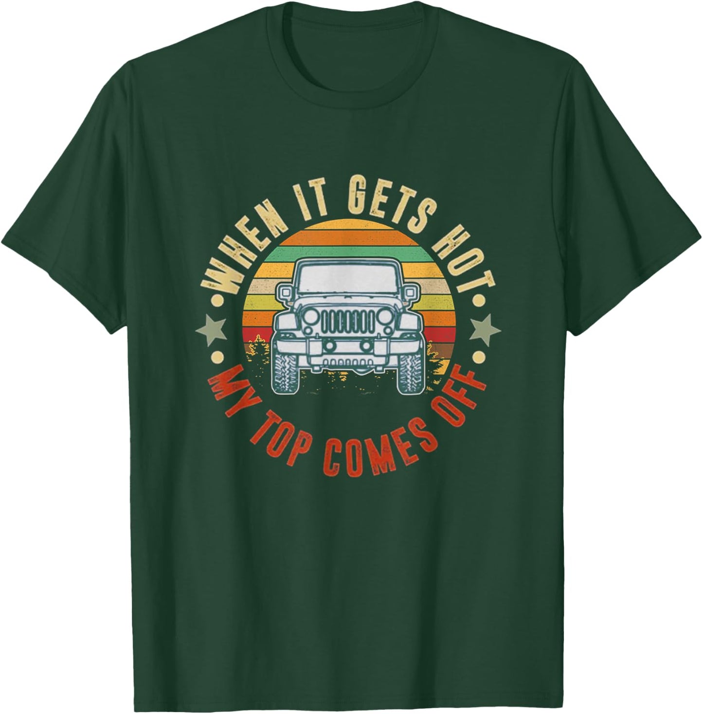 Car When It Gets Hot My Top Comes Off T-Shirt - T-Shirt | Forest
