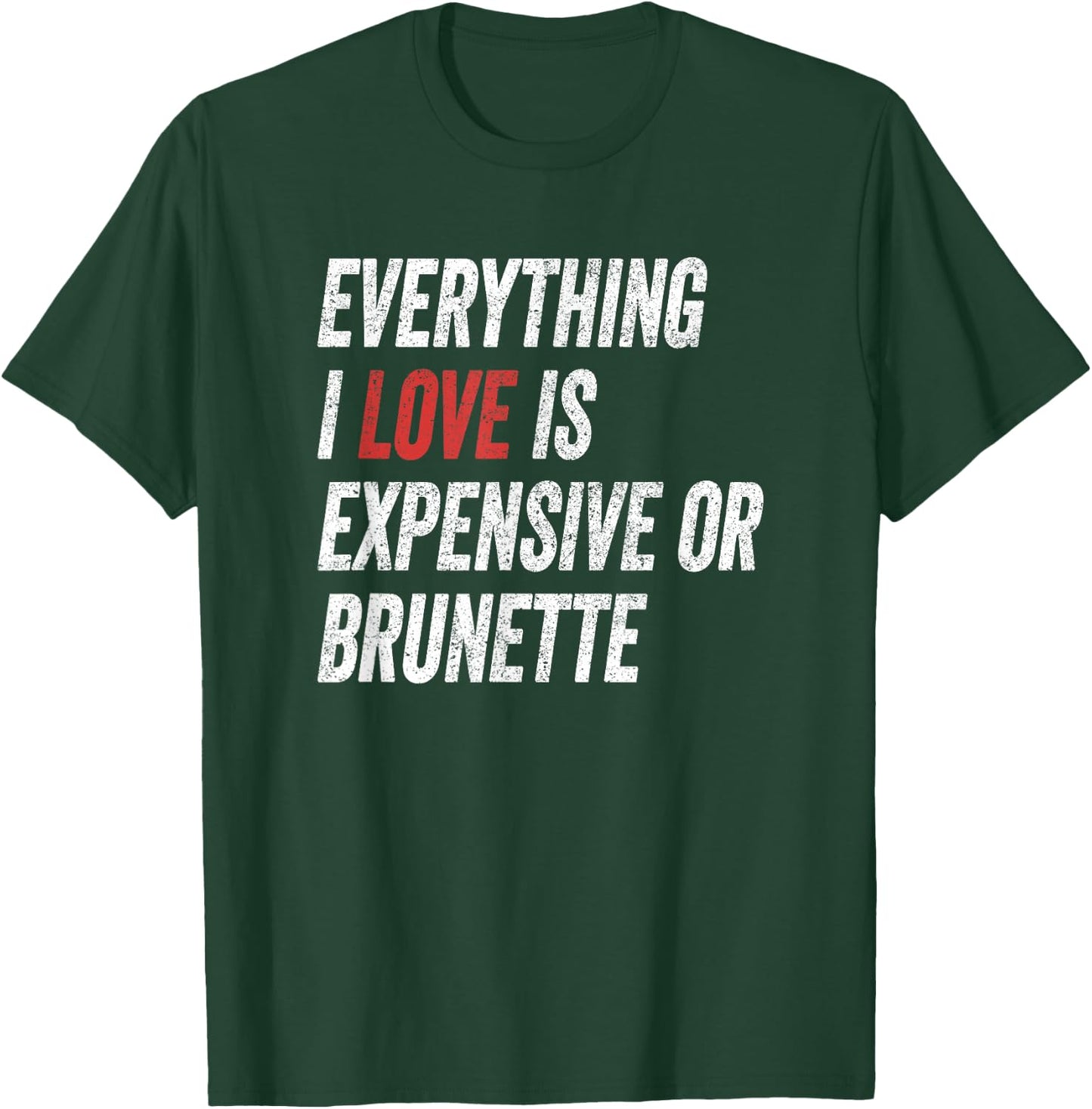 Funny Everything I Love is Expensive or Brunette Wife T-Shirt - T-Shirt | Forest
