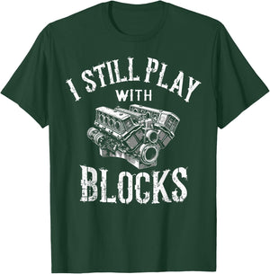 I Still Play with Blocks Motor Car Engine Builder Mechanic T-Shirt - T-Shirt | Forest