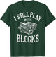 I Still Play with Blocks Motor Car Engine Builder Mechanic T-Shirt - T-Shirt | Forest