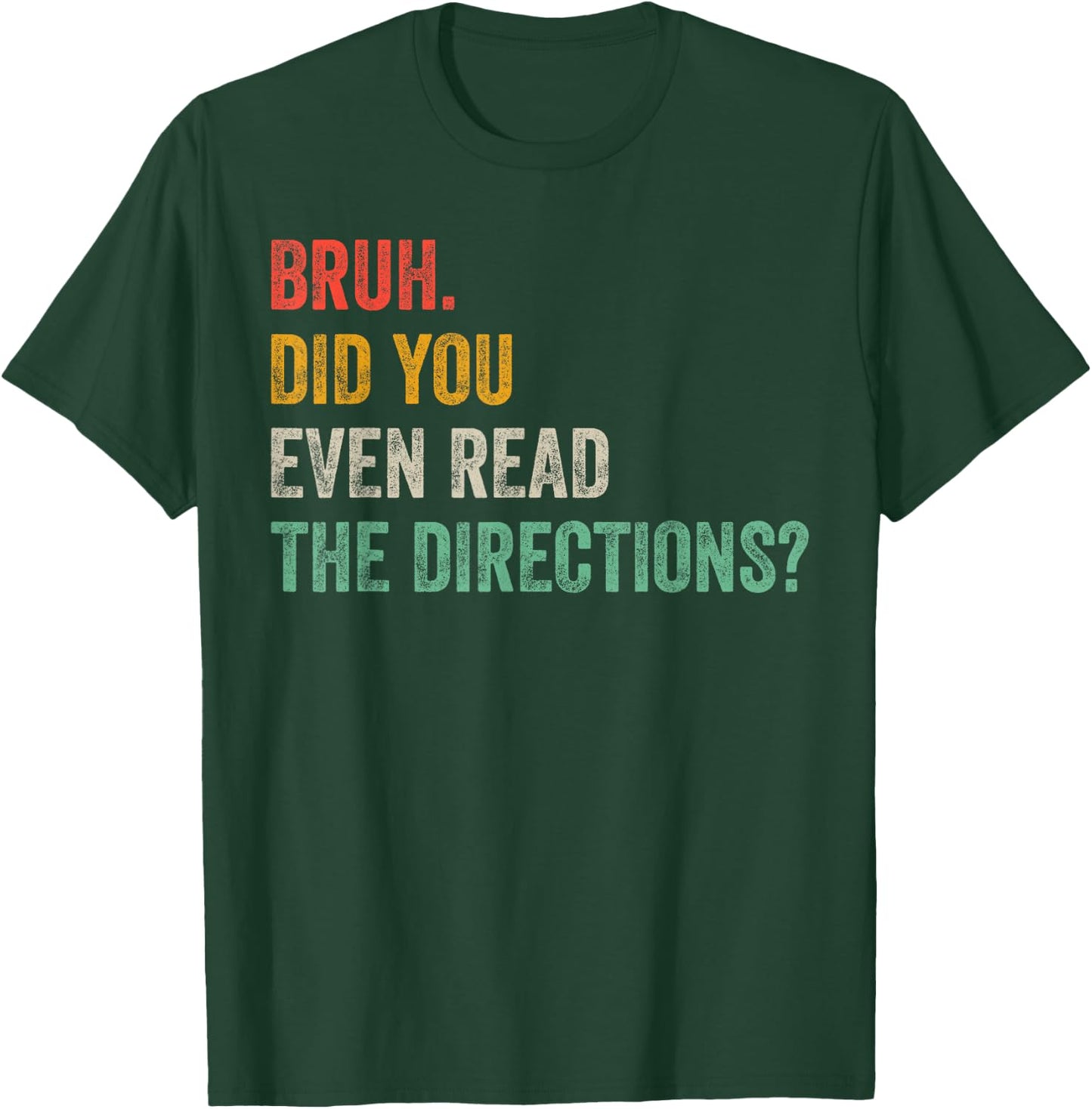 Bruh Did You Even Read The Directions Retro Vintage Sayings T-Shirt - T-Shirt | Forest
