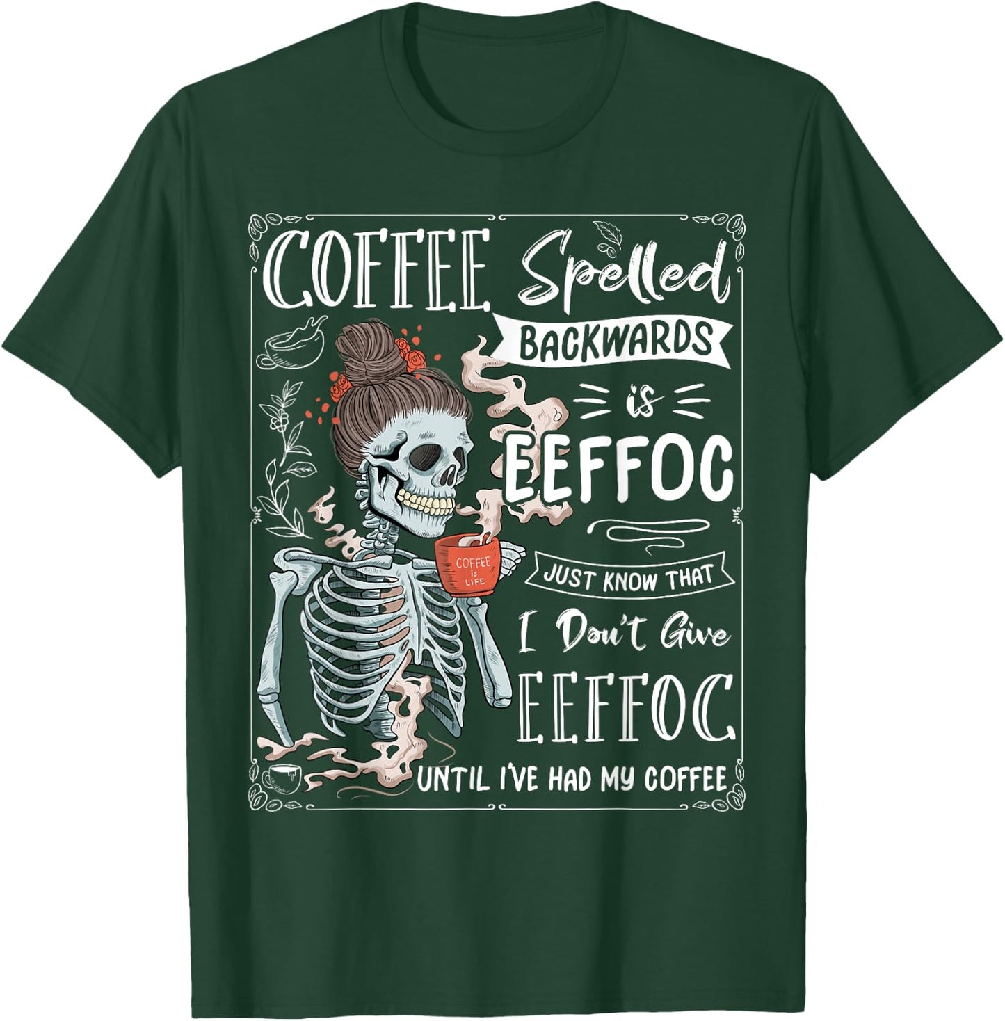 Coffee Spelled Backwards is eeffoc Skeleton Drinking Coffee T-Shirt - T-Shirt | Forest