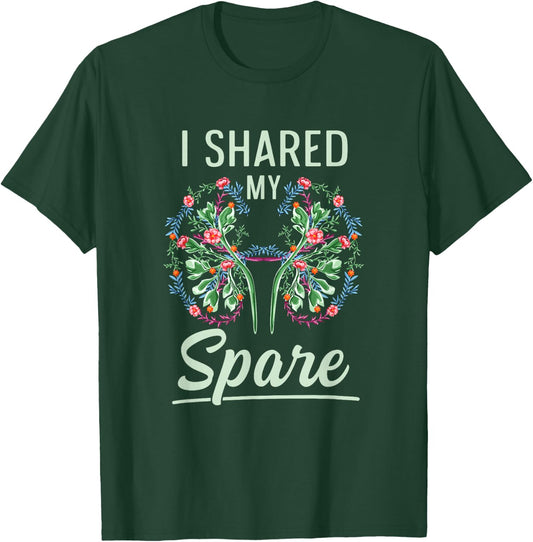 I shared my spare Design for a Kidney Donor T-Shirt - T-Shirt | Forest