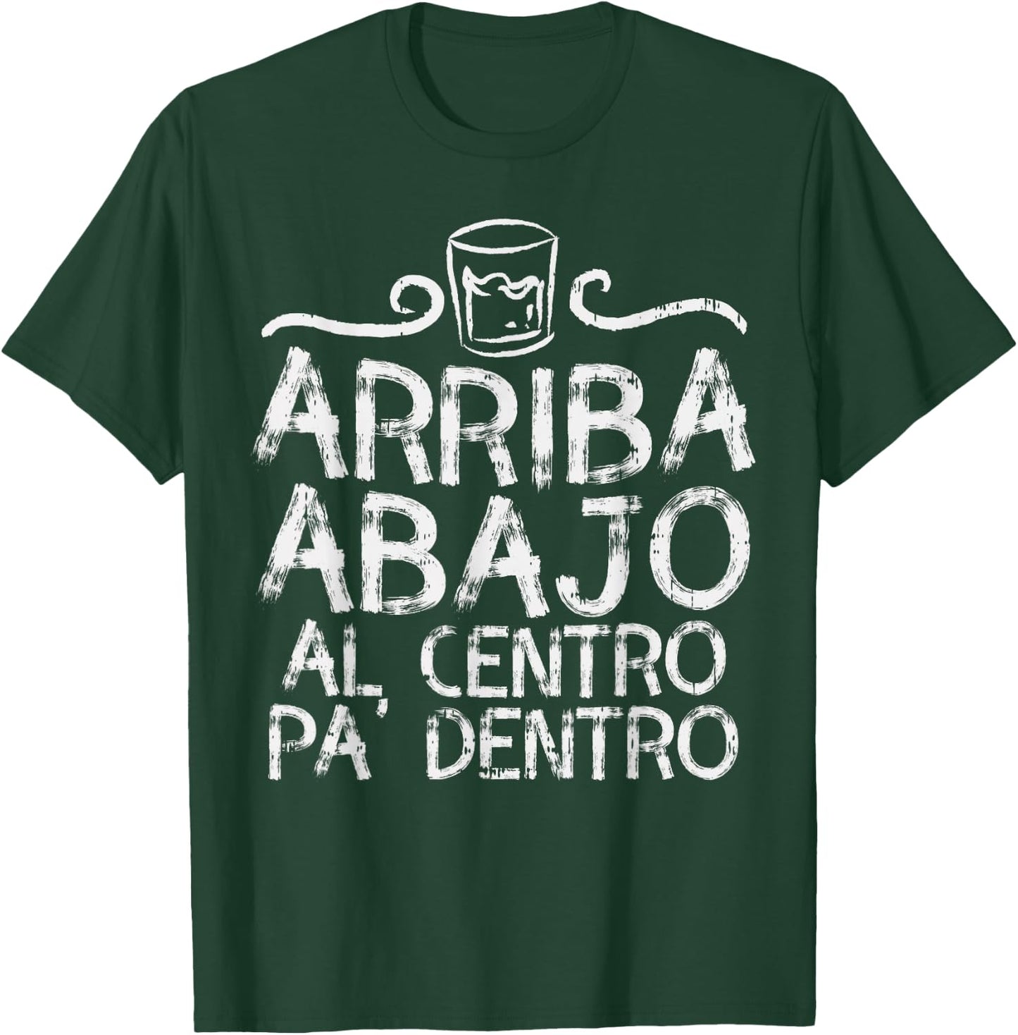 Cinco De Mayo Arriba Abajo Al Centro Pa Dentro Shirt Mexican T-Shirt - T-Shirt | Forest