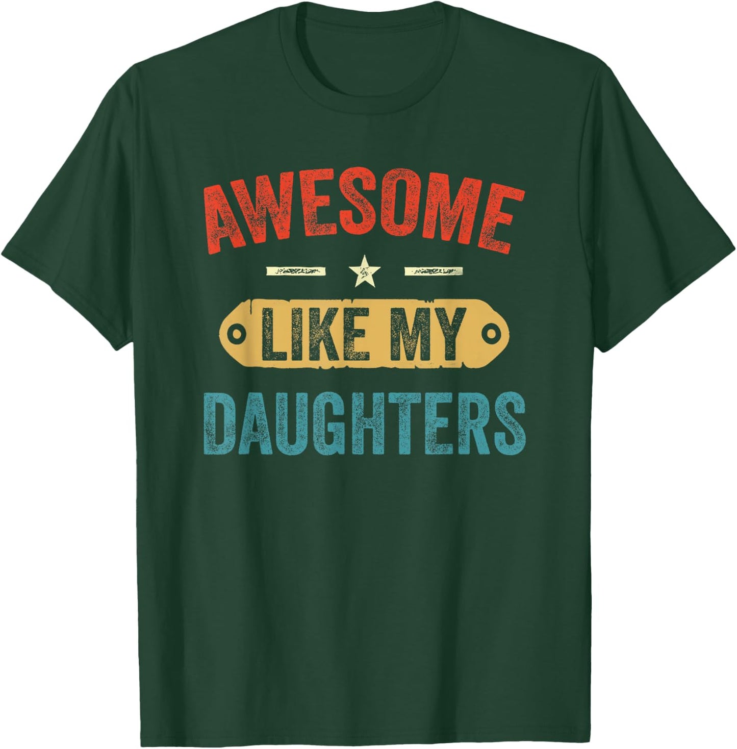 Retro Awesome Like My Daughters Funny Men Dad Fathers Day T-Shirt - T-Shirt | Forest
