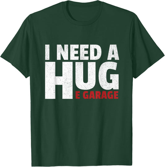 I Need A Huge Garage Funny Mechanic Car Enthusias T-Shirt - T-Shirt | Forest