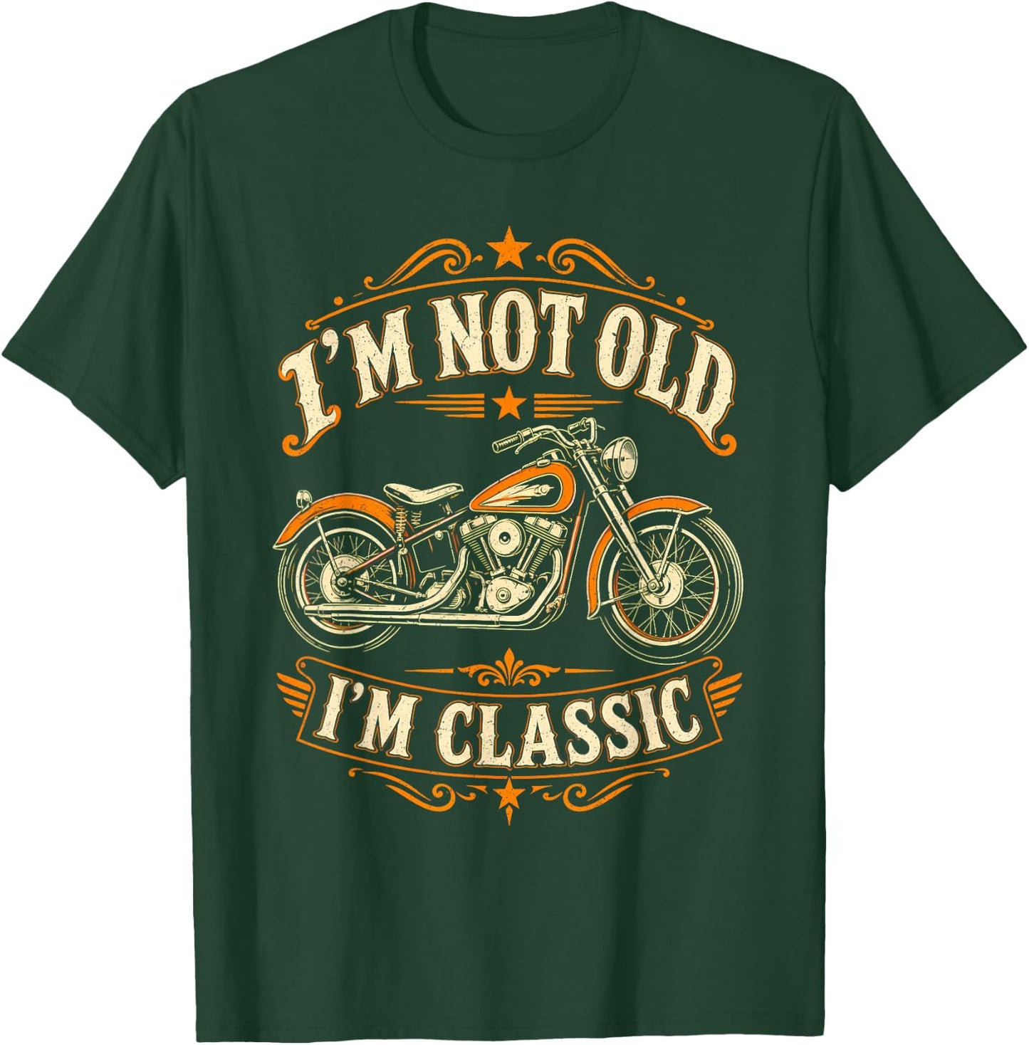I'm Not Old I'm Classic Funny Motorcycle Biker Fathers Day T-Shirt - T-Shirt | Forest