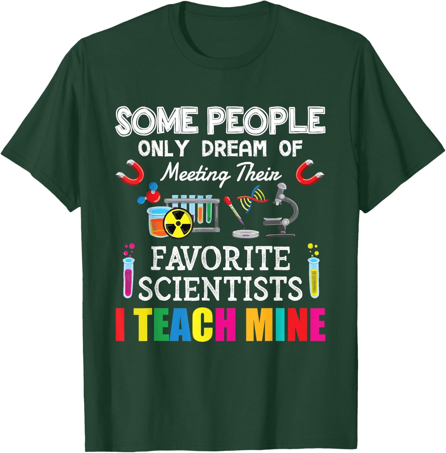 Some People Only Dream Of Meeting Their Favorite Scientists T-Shirt - T-Shirt | Forest