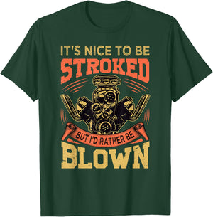 It's Nice To Be Stroked But I'd Rather Be Blown - Mechanic T-Shirt - T-Shirt | Forest