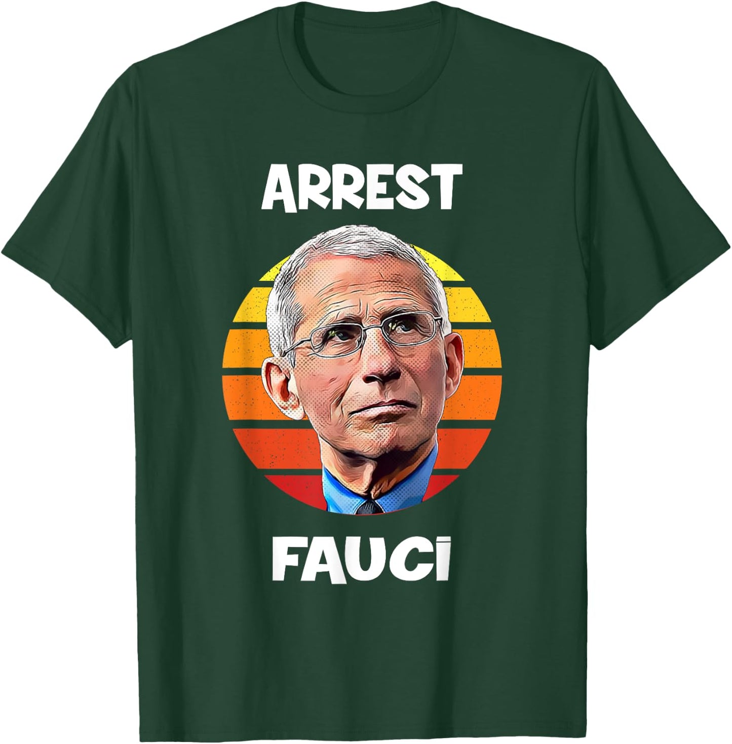 Arrest Fauci -Anti Fauci Patriotic Defund Dr Fauci prison T-Shirt - T-Shirt | Forest