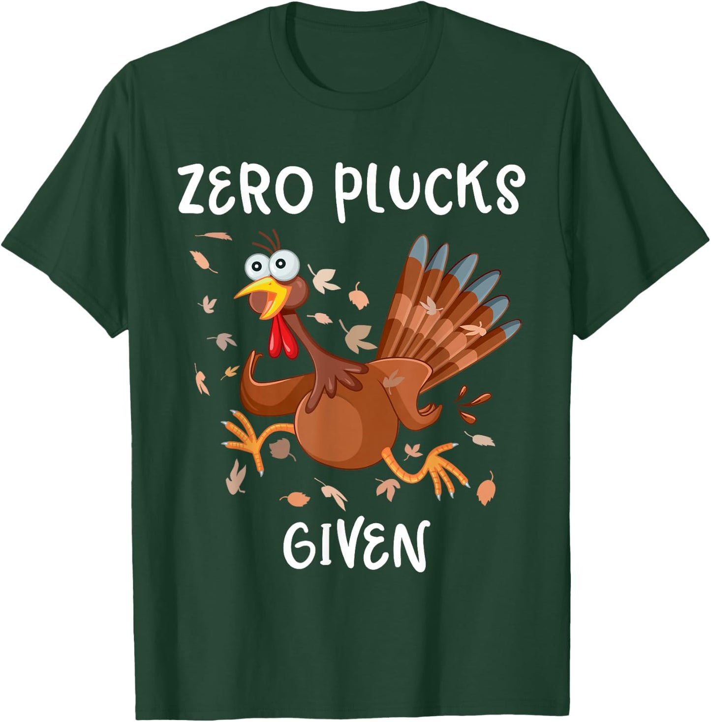 Funny Turkey Zero Plucks Given Shirt Thanksgiving Men Women T-Shirt - T-Shirt | Forest