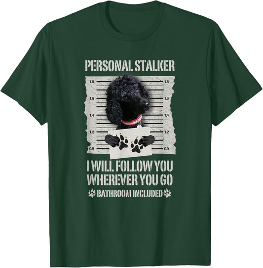 Personal Stalker Black Standard Poodle T-Shirt - T-Shirt | Forest