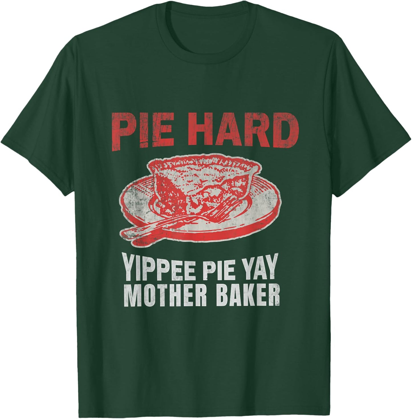 Pie Hard Yippee Pie Yay Mother Baker Funny Pie Baking T-Shirt - T-Shirt | Forest
