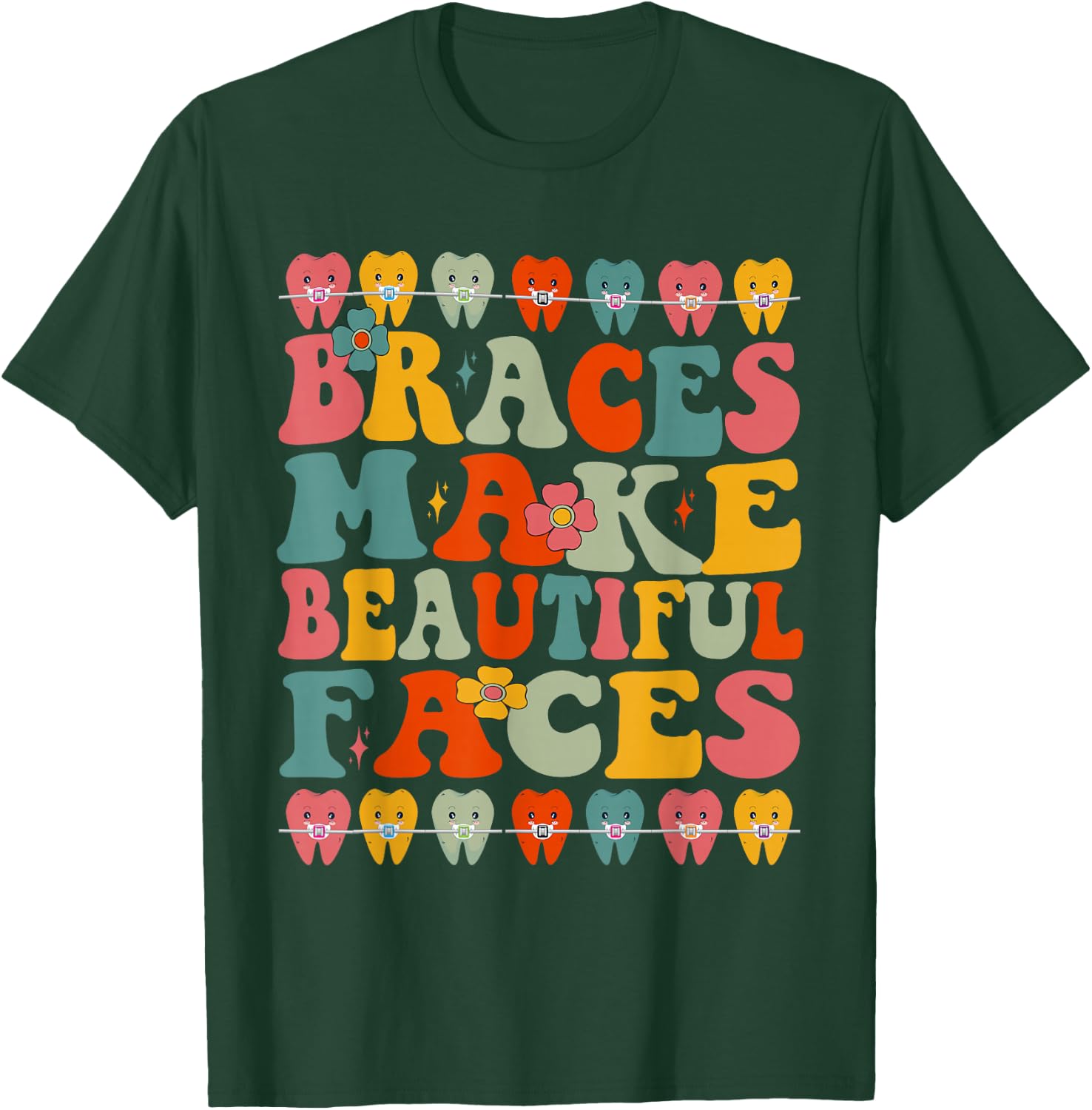 Braces Make Beautiful Faces, Fun, Groovy Orthodontist T-Shirt - T-Shirt | Forest