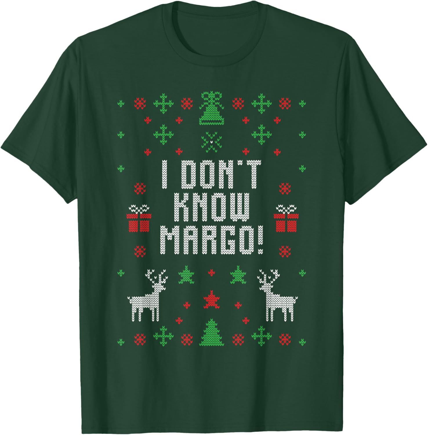 I Don't Know-Margo Ugly Sweater Funny Christmas for Vacation T-Shirt - T-Shirt | Forest