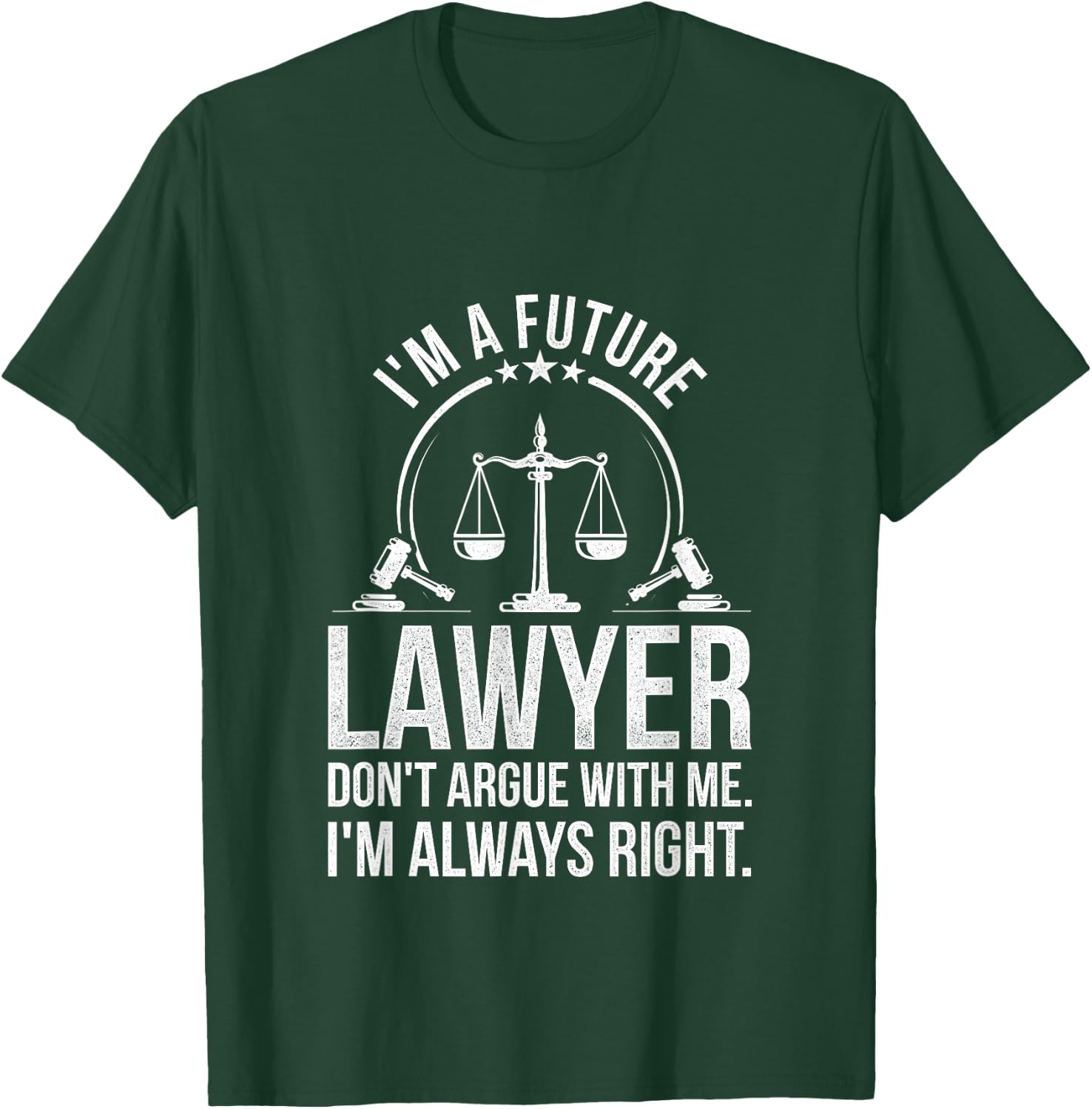 Im A Future Lawyer Apparel Law Student Gift T-Shirt - T-Shirt | Forest