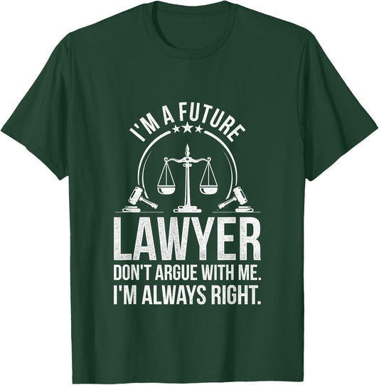 Im A Future Lawyer Apparel Law Student Gift T-Shirt - T-Shirt | Forest