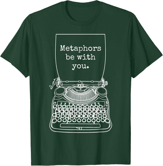 Funny Writer Author Novelist Metaphors Be With You T-Shirt - T-Shirt | Forest