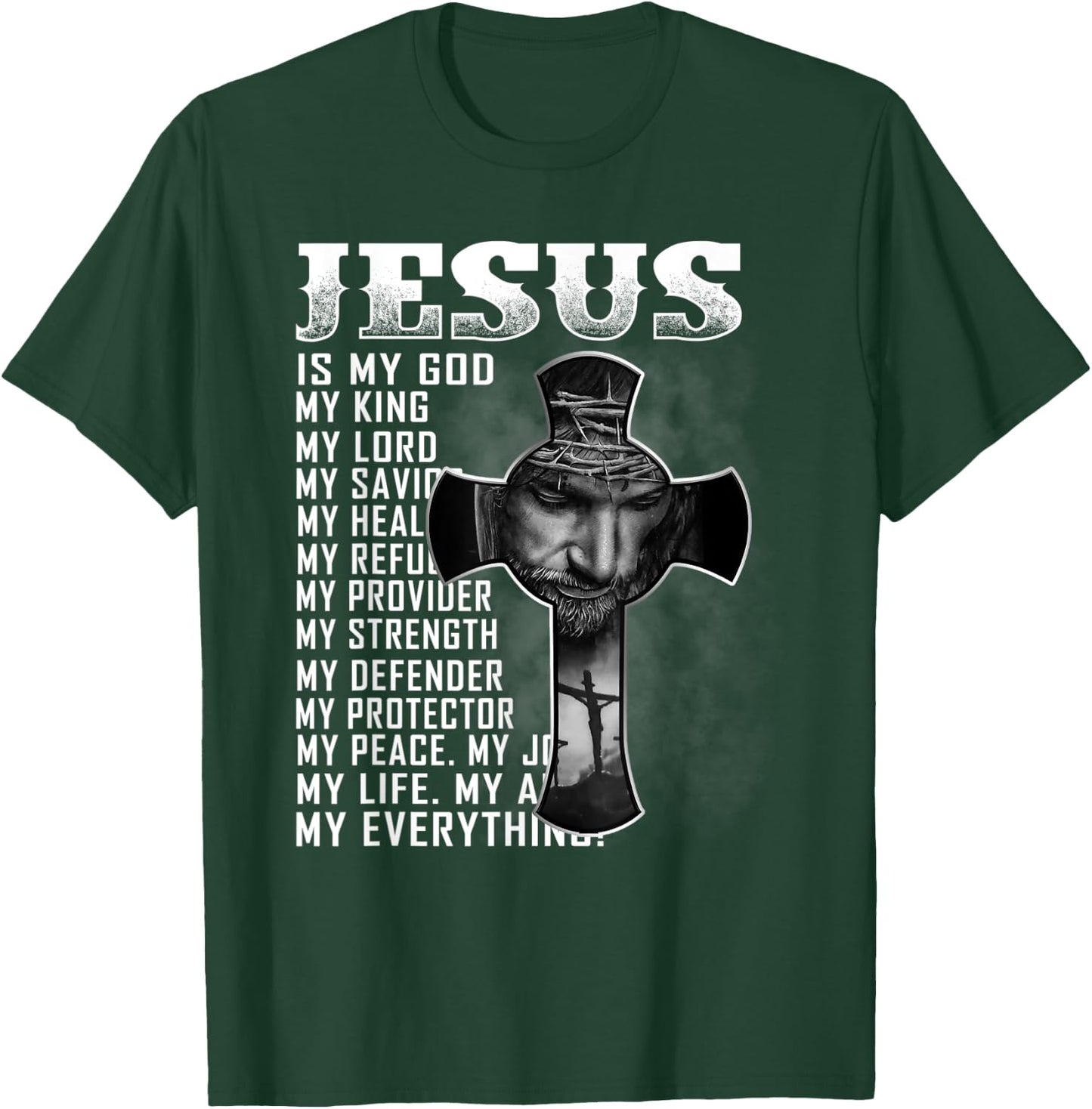 Jesus Is My God My King My Lord My Savior Christian T-Shirt - T-Shirt | Forest