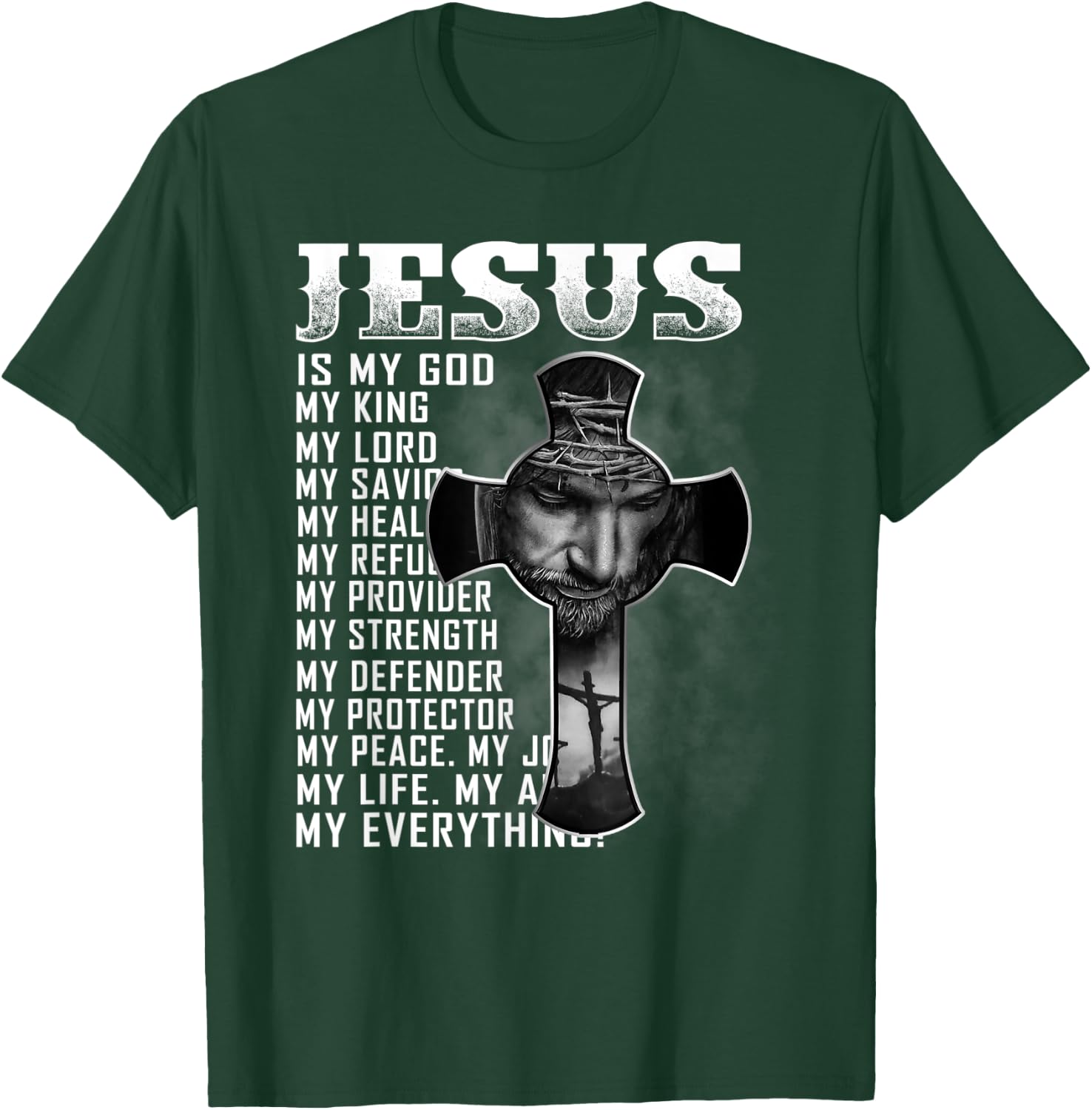Jesus Is My God My King My Lord My Savior Christian T-Shirt - T-Shirt | Forest