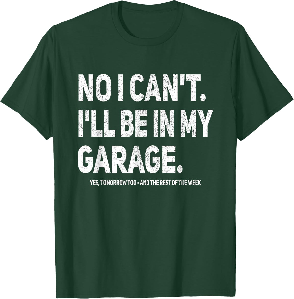 No I Can't I'll Be In My Own Garage Mechanic T-Shirt - T-Shirt | Forest