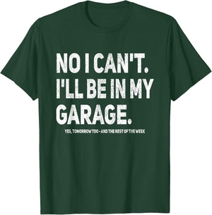 No I Can't I'll Be In My Own Garage Mechanic T-Shirt - T-Shirt | Forest