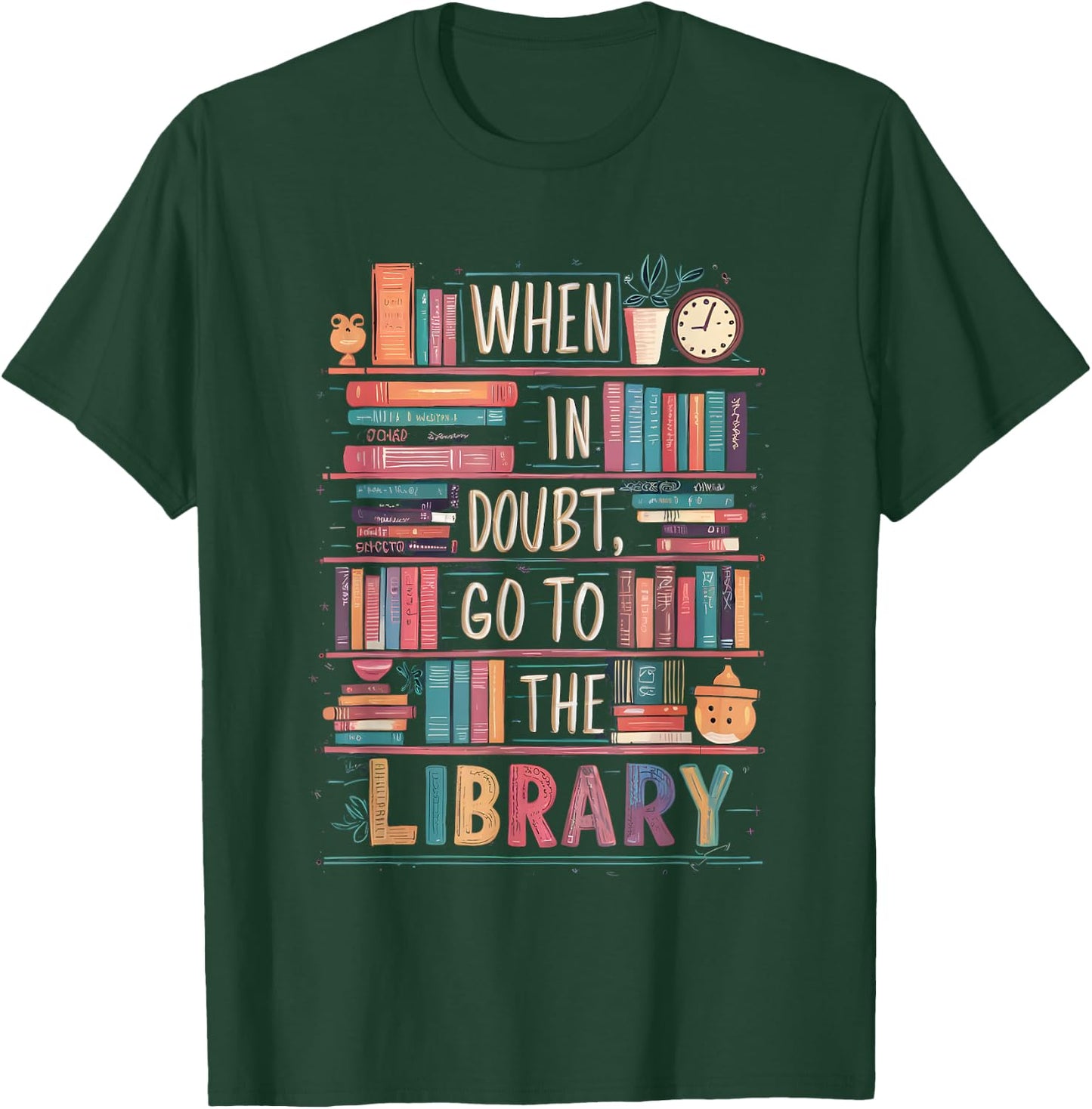 When In Doubt Go To The Library Cute Funny Library Librarian T-Shirt - T-Shirt | Forest