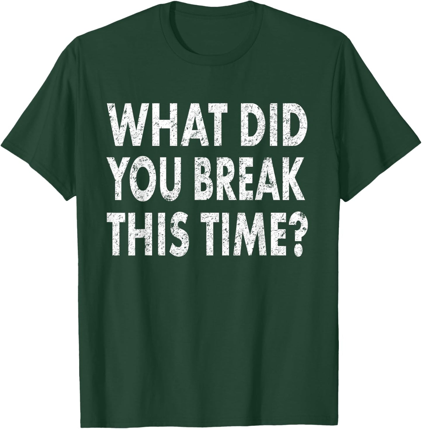 Funny Mechanic Shirt What Did You Break Mechanic Gift T-Shirt - T-Shirt | Forest