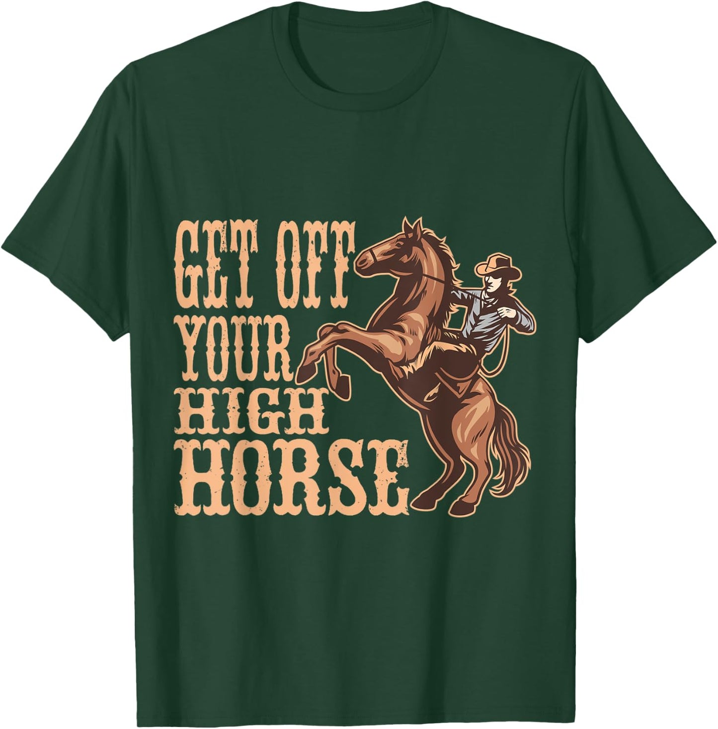 Get Off Your High Horse, Men And Country Concert T-Shirt - T-Shirt | Forest