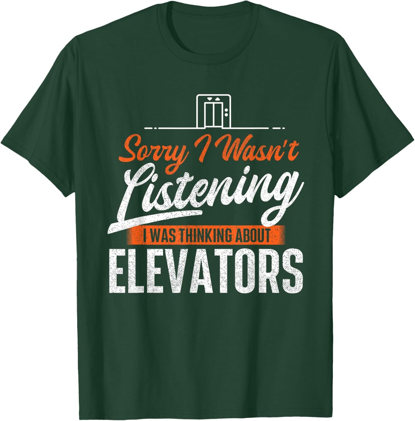 I Was Thinking About Elevators - Funny Elevator Mechanic T-Shirt - T-Shirt | Forest