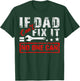 If Dad Can't Fix It No One Can Mechanic Driving Fixing Cars T-Shirt - T-Shirt | Forest