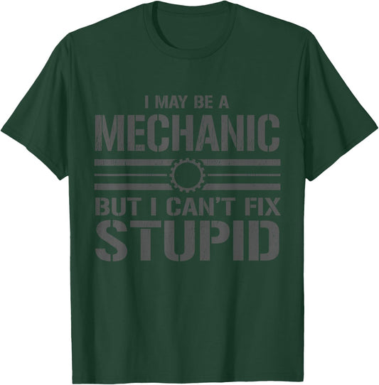 I like to be a mechanic, I can't fix anything stupid T-Shirt - T-Shirt | Forest