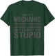 I like to be a mechanic, I can't fix anything stupid T-Shirt - T-Shirt | Forest
