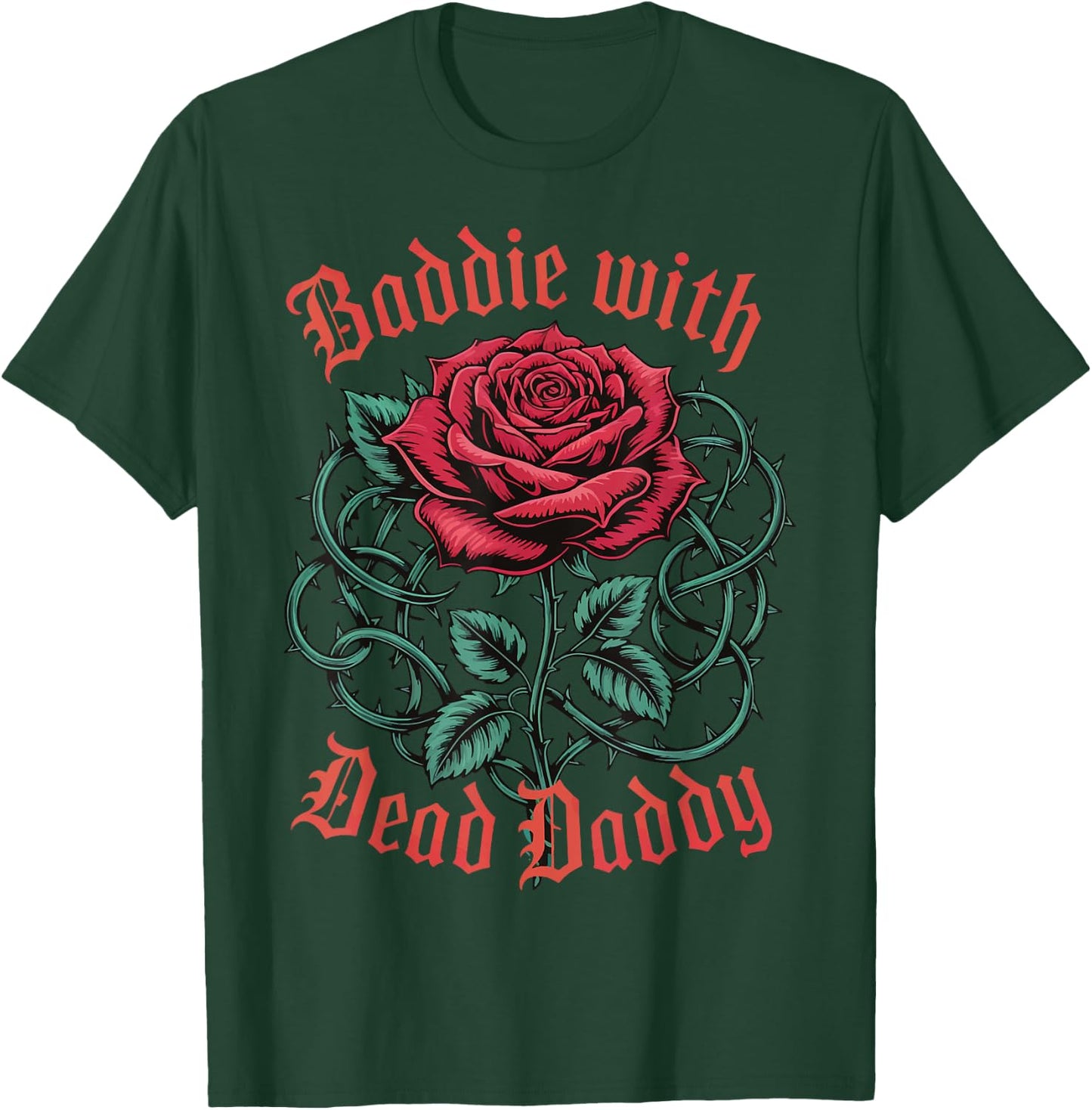 Baddie With Dead Daddy T-Shirt - T-Shirt | Forest