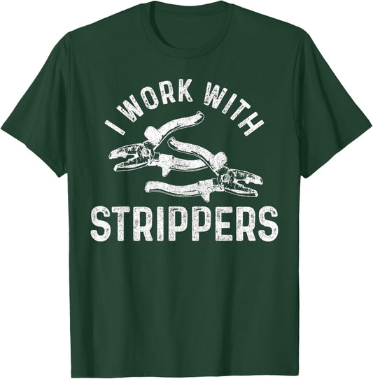 Electrician I Work With Strippers Funny Electrician T-Shirt - T-Shirt | Forest