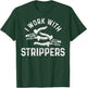 Electrician I Work With Strippers Funny Electrician T-Shirt - T-Shirt | Forest