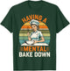 Having A Mental Bake Down, Funny Baking Gifts Women T-Shirt - T-Shirt | Forest