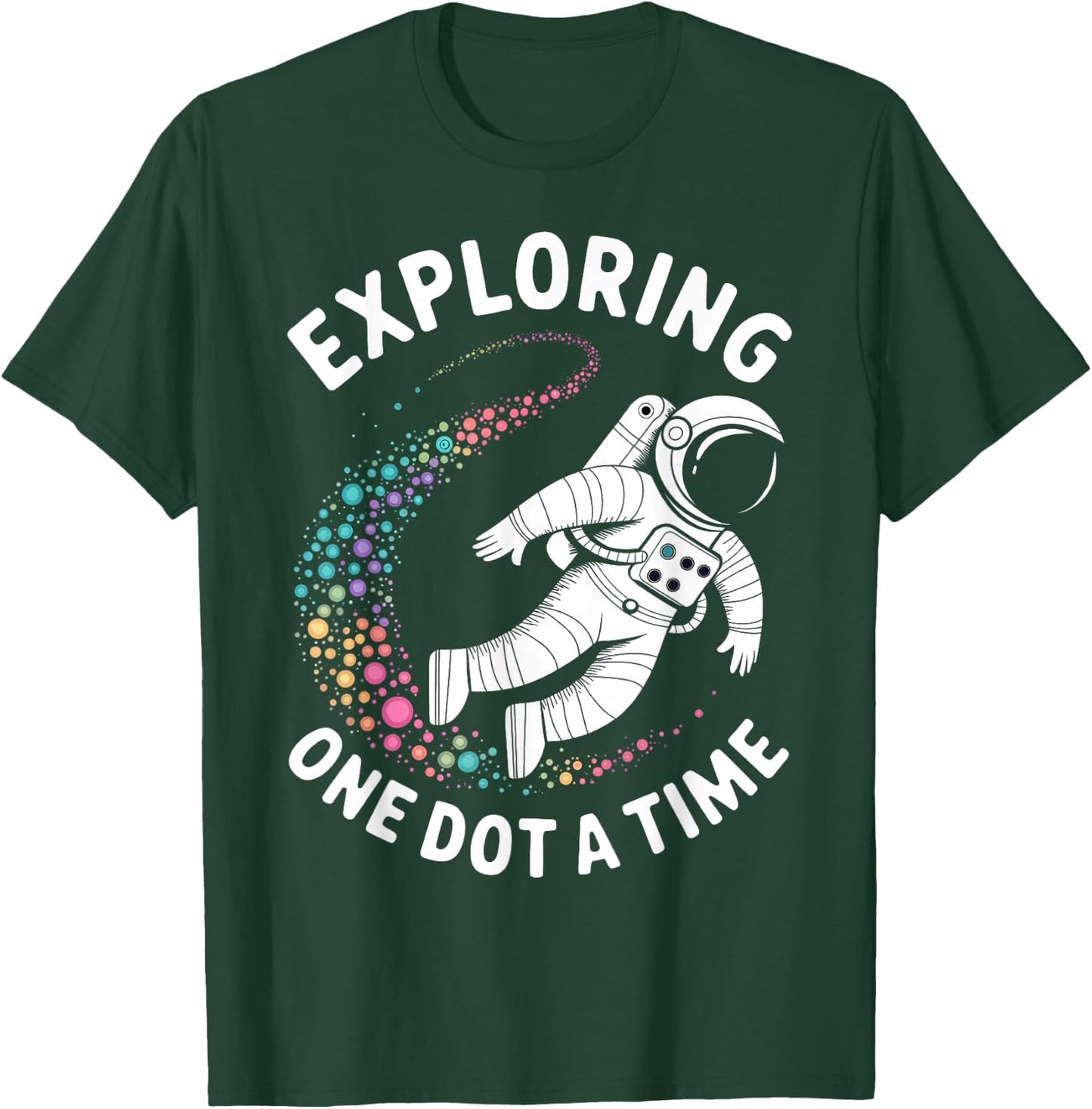 Astronaut Explores One Dot a Time Funny Dot a Day T-Shirt - T-Shirt | Forest