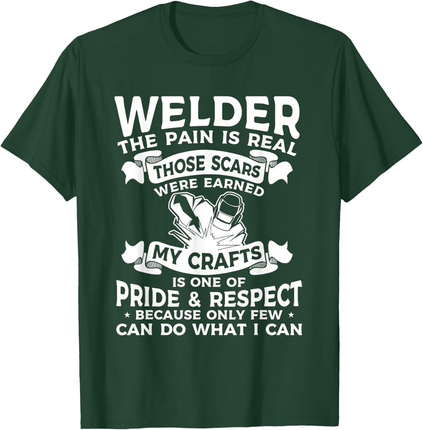 Welder The Pain Is Real Those Scars Were Earned Welding T-Shirt - T-Shirt | Forest