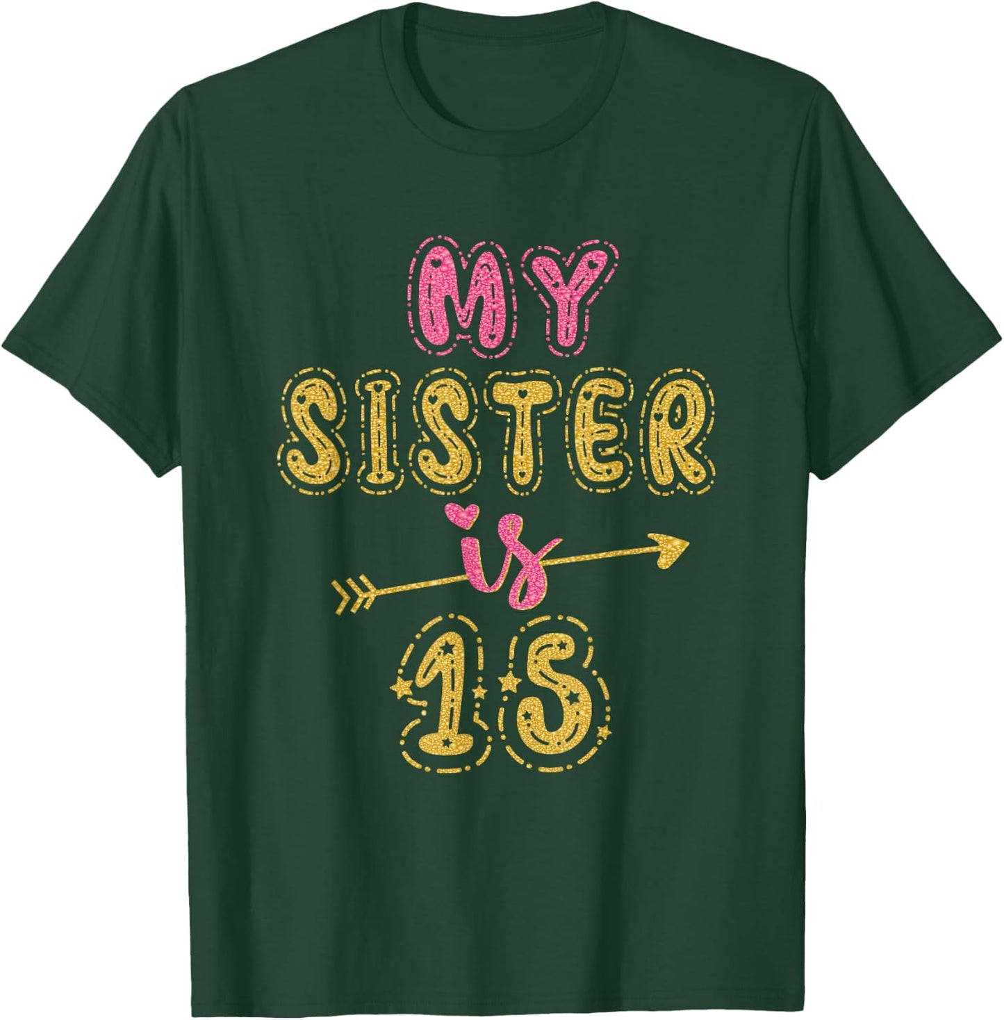 My Sister Is 15 Years Old 15th Birthday Idea T-Shirt - T-Shirt | Forest