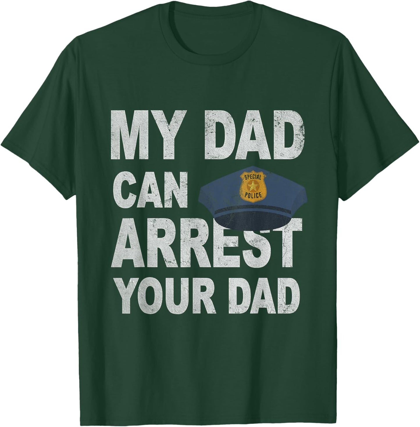 My Dad Can Arrest Your Dad | Police Officer Kids Deputy T-Shirt - T-Shirt | Forest