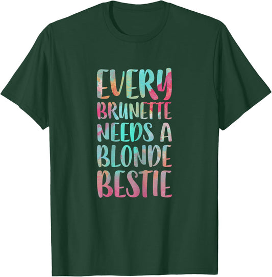 Every Brunette Needs A Blonde Bestie Best Friends T-Shirt - T-Shirt | Forest