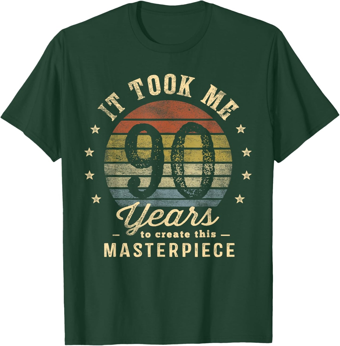It Took Me 90 Years To Create This Masterpiece 90th Birthday T-Shirt - T-Shirt | Forest