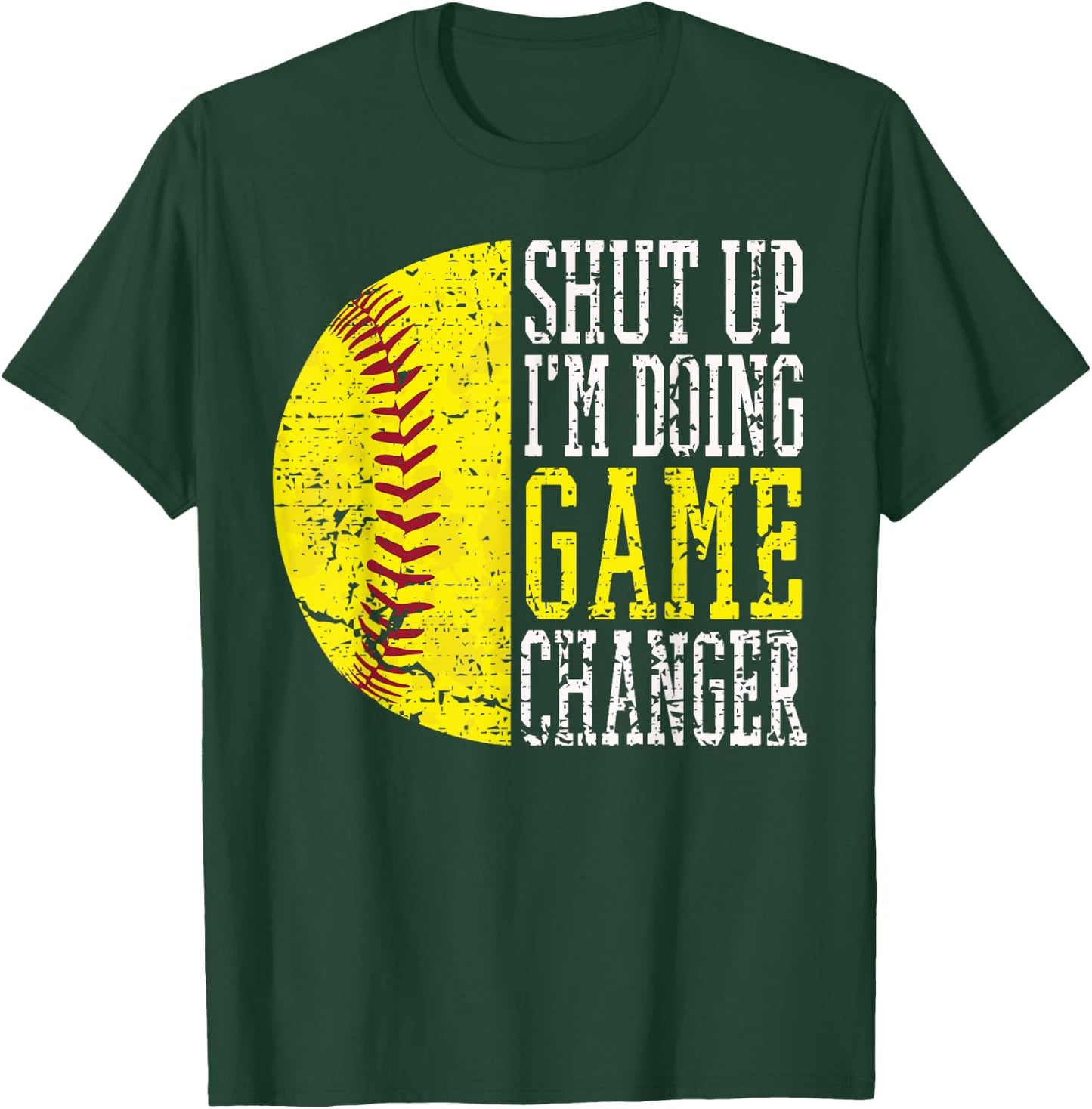 Shut Up I'm Doing Game Changer Funny Baseball Player T-Shirt - T-Shirt | Forest