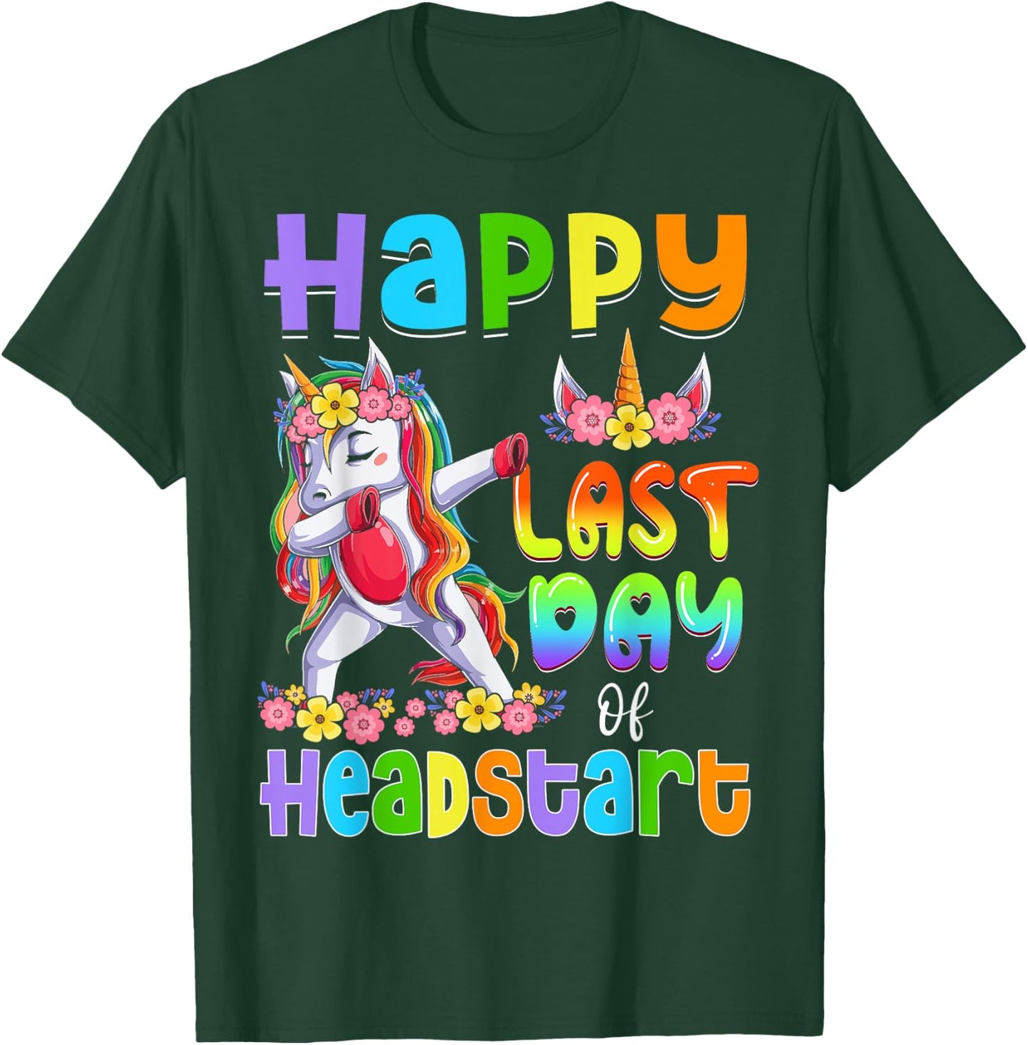 Dabbing Unicorn Last Day Of HEADSTART Girls Kids Teacher T-Shirt - T-Shirt | Forest