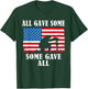 Some Gave All | Memorial Veterans Day Partiotic USA Military T-Shirt - T-Shirt | Forest