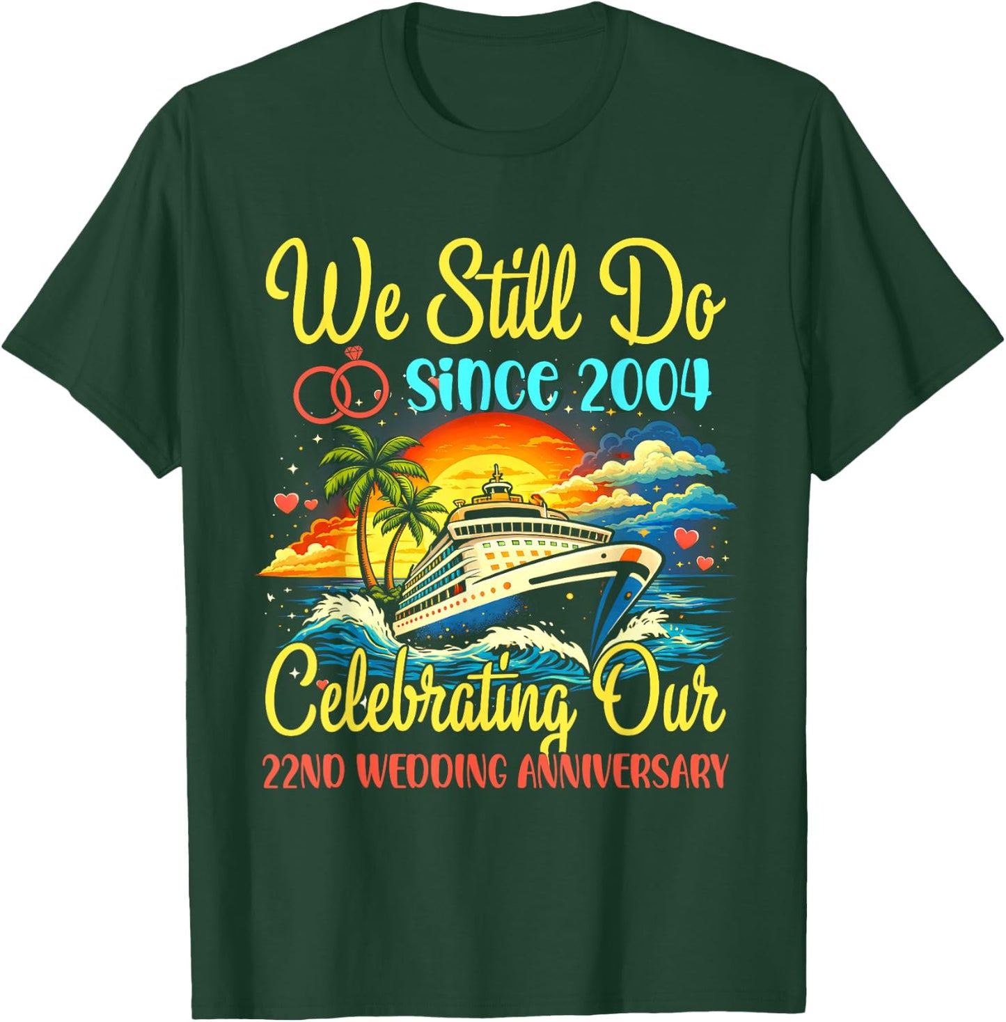 We Still Do 22 Year Since 2004 22nd Wedding Anniversary T-Shirt - T-Shirt | Forest