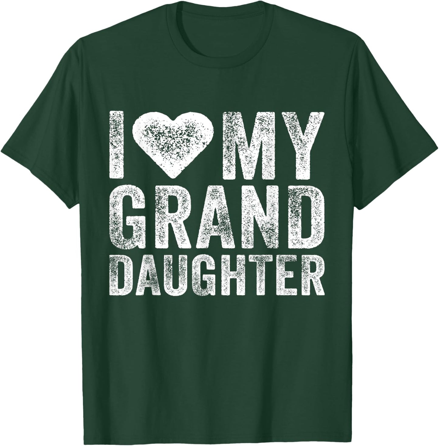 I Love My Granddaughter Heart Love Funny Vintage Distressed T-Shirt - T-Shirt | Forest