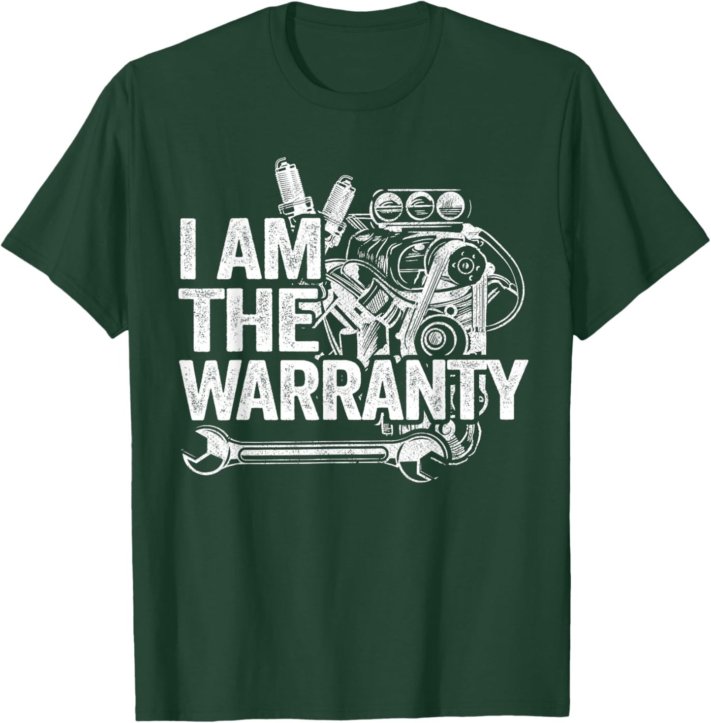 I Am The Warranty Race Car Parts Engine Auto Funny Mechanic T-Shirt - T-Shirt | Forest